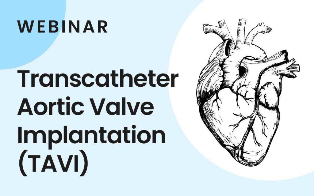 Webinar: Transcatheter Aortic Valve Implantation – Friday 24 November ...